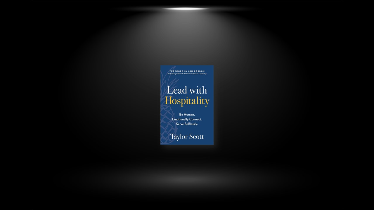 Summary: Lead with Hospitality By Taylor Scott