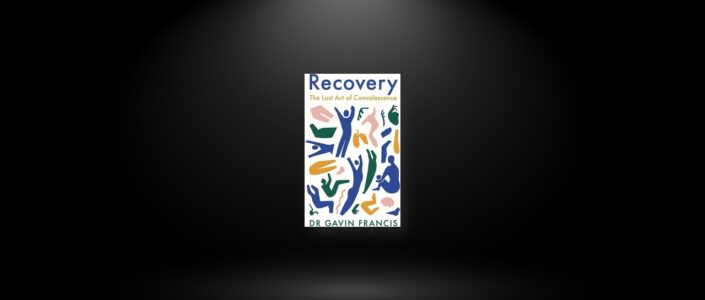 Summary: Recovery By Gavin Francis
