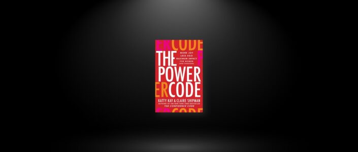 Summary: The Power Code By Katty Kay and Claire Shipman