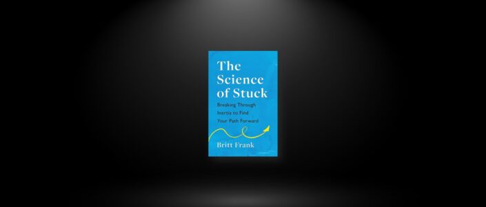 Summary: The Science of Stuck By Britt Frank